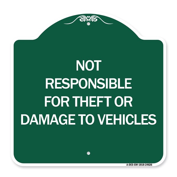Signmission Not Responsible for Theft or Damage to Vehicles, Green & White Aluminum Sign, 18" H, GW-1818-24626 A-DES-GW-1818-24626 - main